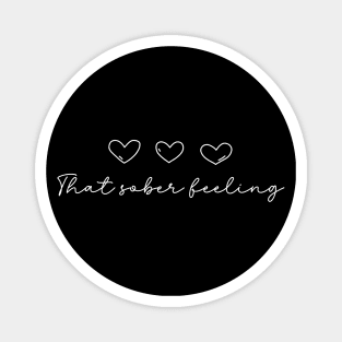 'That Sober Feeling' Sobriety Awareness Magnet